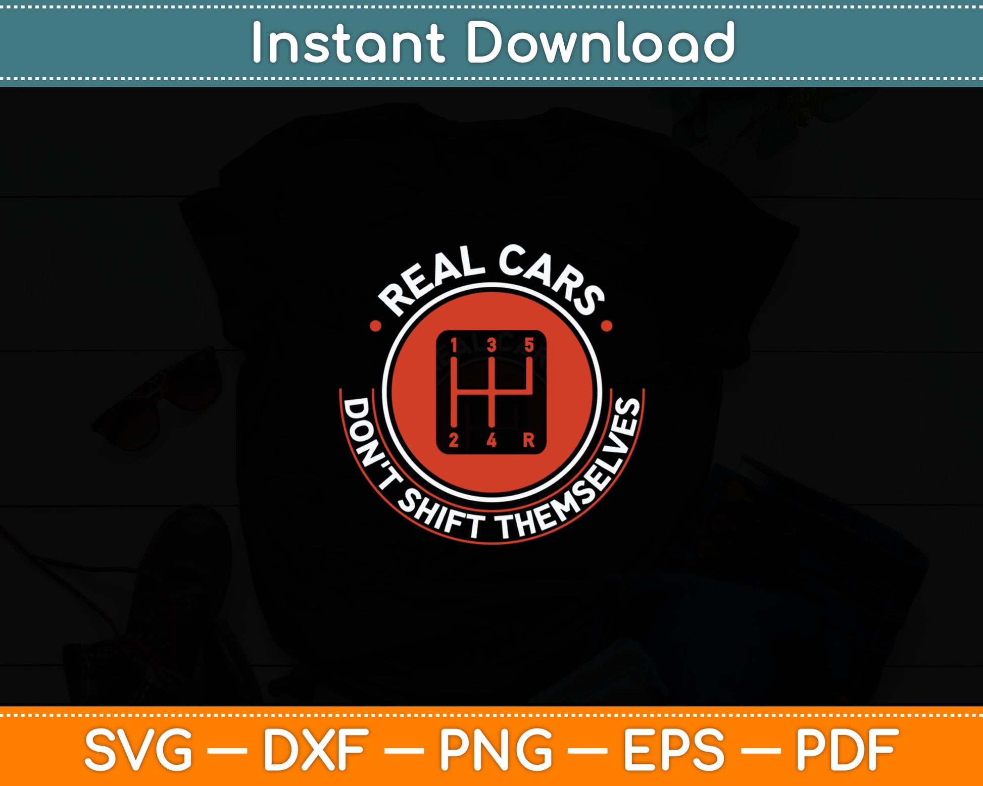 Real Cars Don't Shift Themselves - Manual Transmission Svg Digital Cutting File