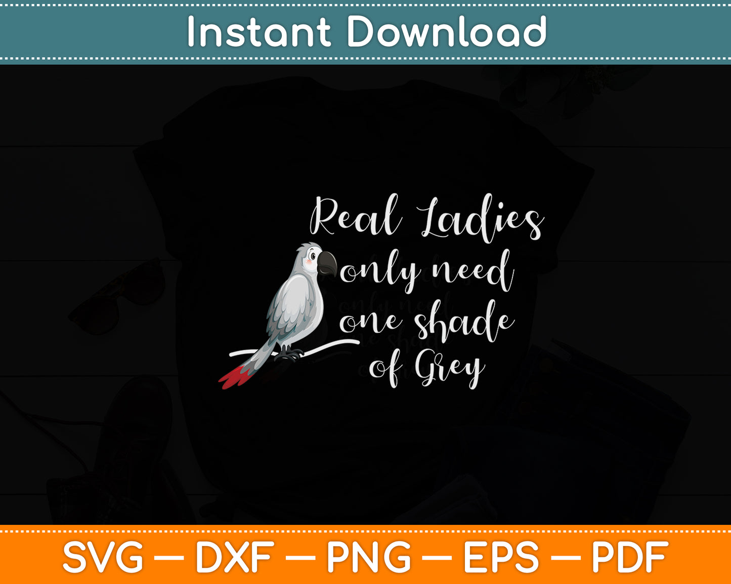 Real Ladies Only Need One Shade Of Grey African Gray Parrot Funny Svg Cutting File