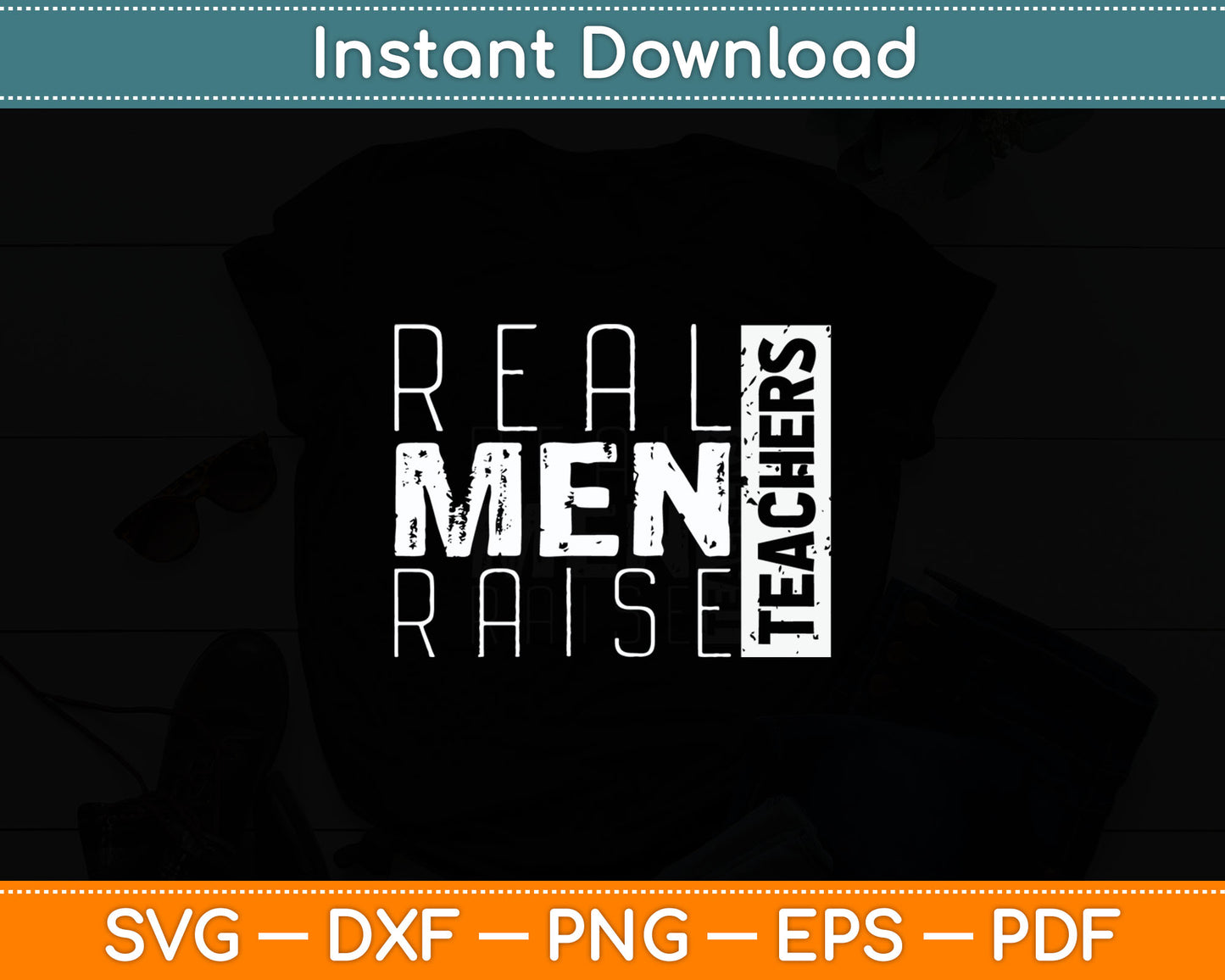 Real Men Raise Teachers Proud Teacher Dad Funny Svg Digital Cutting File