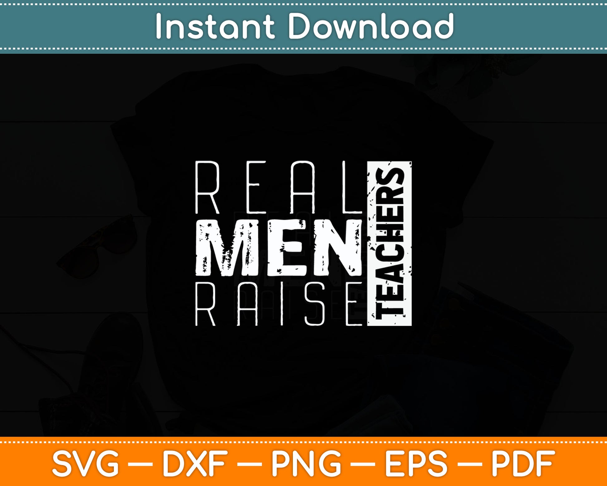 Real Men Raise Teachers Proud Teacher Dad Funny Svg Digital Cutting File