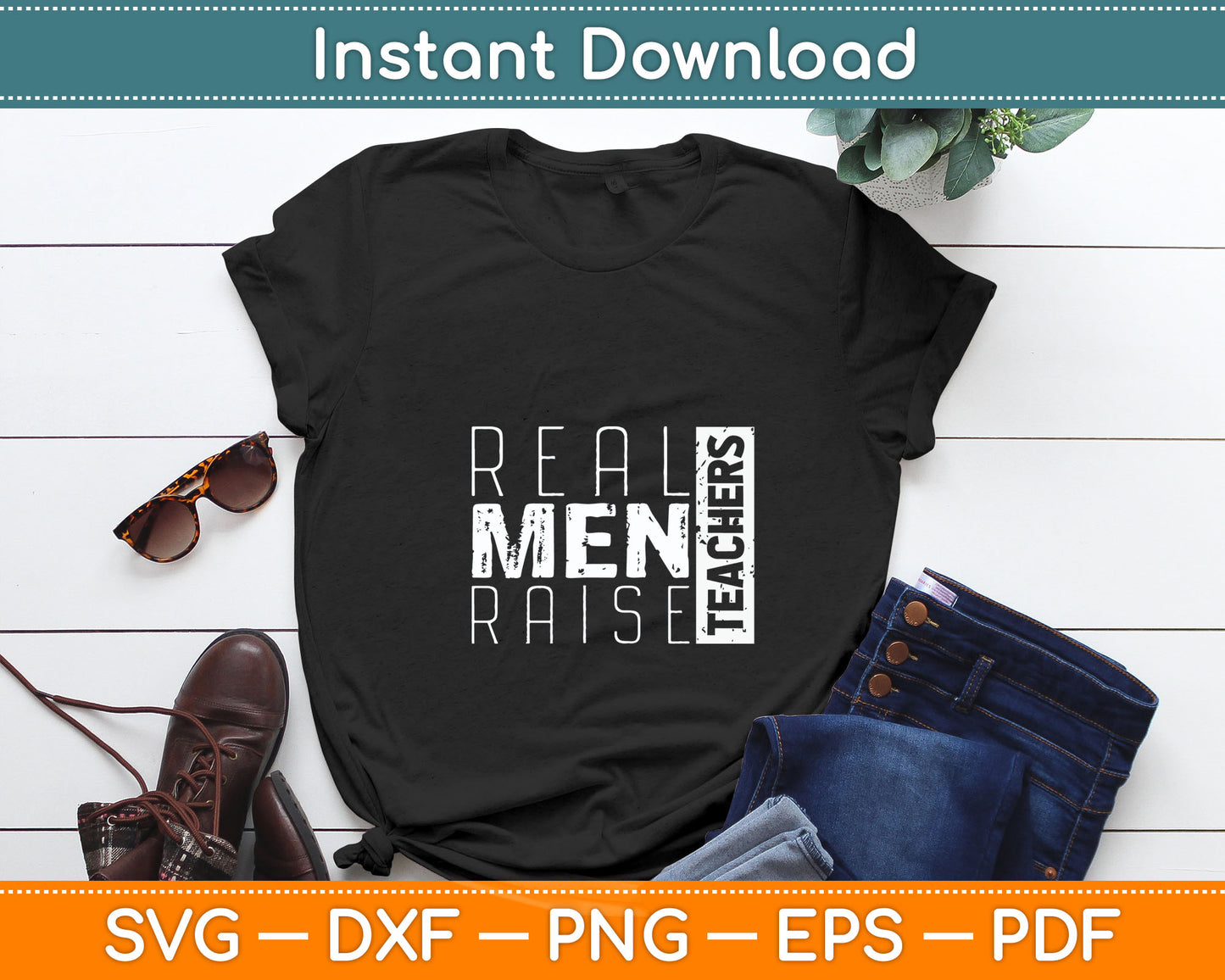 Real Men Raise Teachers Proud Teacher Dad Funny Svg Digital Cutting File