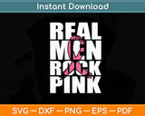 Real Men Rock Pink Breast Cancer Svg Digital Cutting File