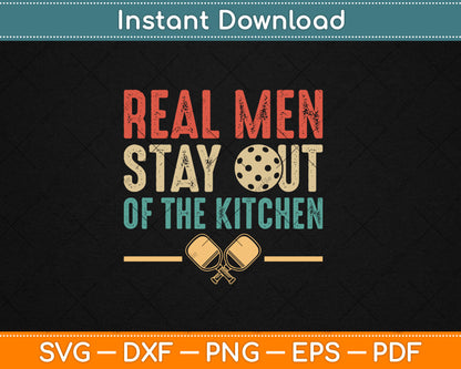 Real Men Stay Out of the Kitchen Funny Pickleball Vintage Svg Digital Cutting File