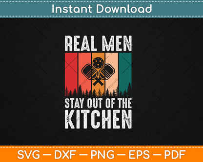 Real Men Stay Out of the Kitchen Funny Pickleball Vintage Svg Png Digital Cutting File
