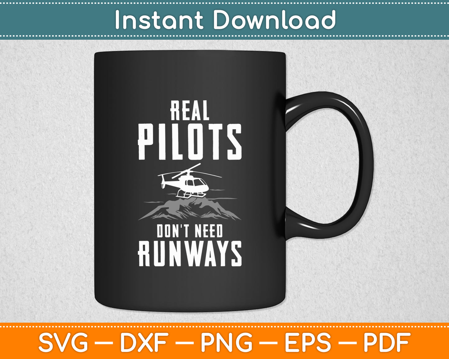 Real Pilots Don't Need Runways Helicopter Pilot Svg Png Dxf Digital Cutting File