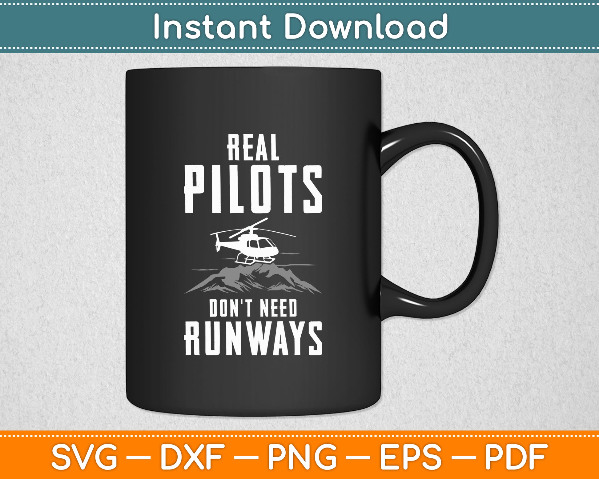 Real Pilots Don't Need Runways Helicopter Pilot Svg Png Dxf Digital Cutting File