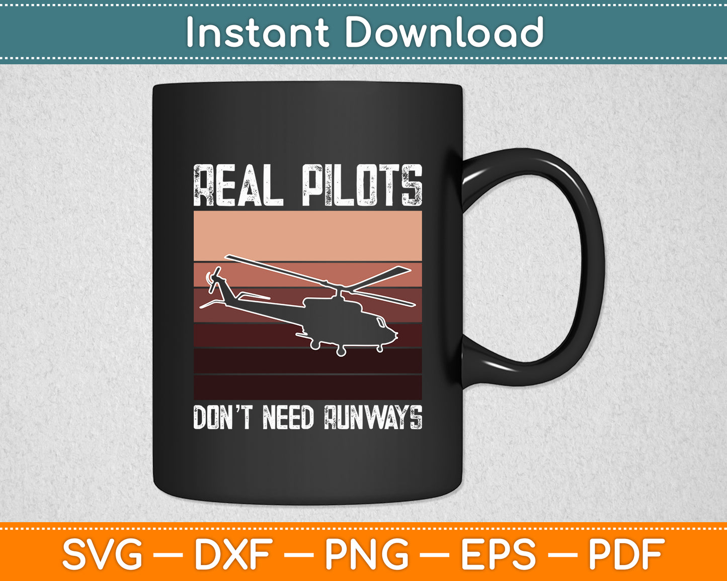 Real Pilots Don't Need Runways Helicopter Svg Png Dxf Digital Cutting File