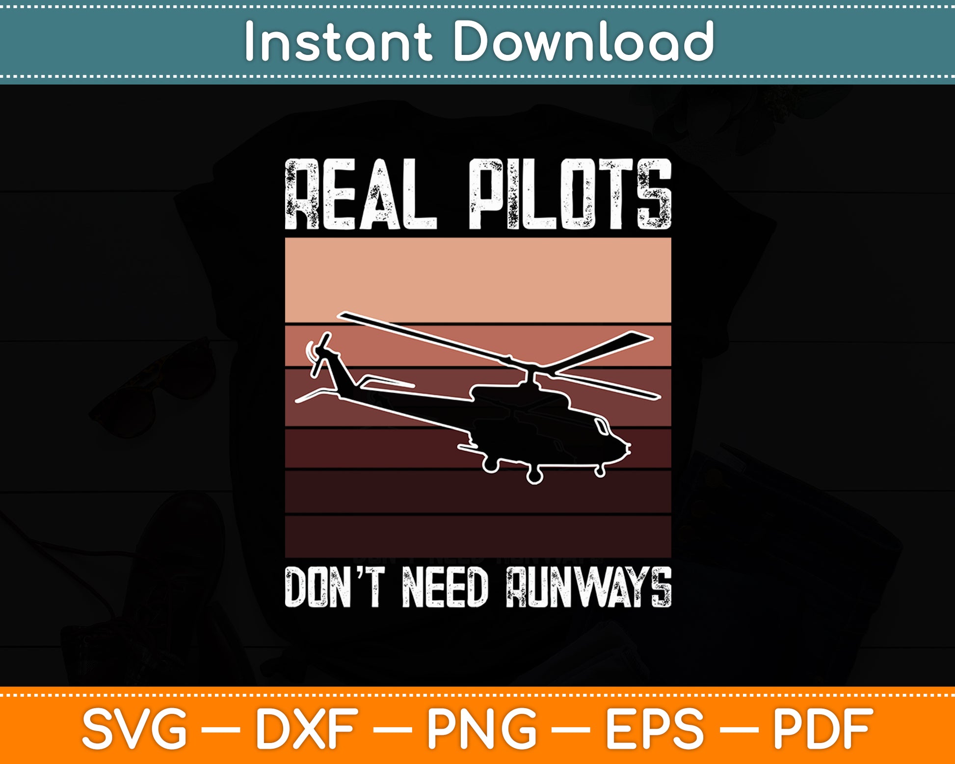 Real Pilots Don't Need Runways Helicopter Svg Png Dxf Digital Cutting File