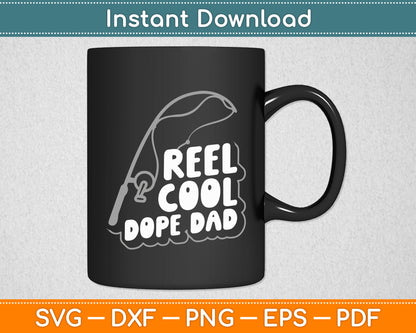 Reel Cool Dope Dad Fathers Day Fishing Svg Digital Cutting File
