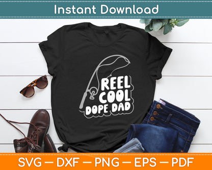 Reel Cool Dope Dad Fathers Day Fishing Svg Digital Cutting File