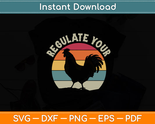 Regulate Your Rooster Retro Vintage Funny Svg Png Dxf Digital Cutting File