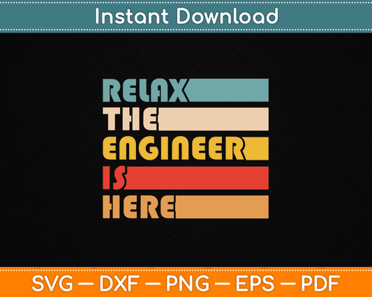 Relax The Engineer Is Here Profession Engineer SVG Digital Cutting File