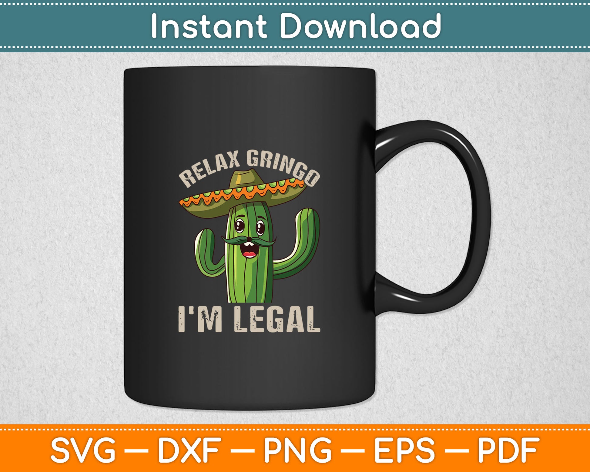 Relax Gringo I'm Legal Funny Cinco De Mayo Mexican Immigrant Svg Cutting File