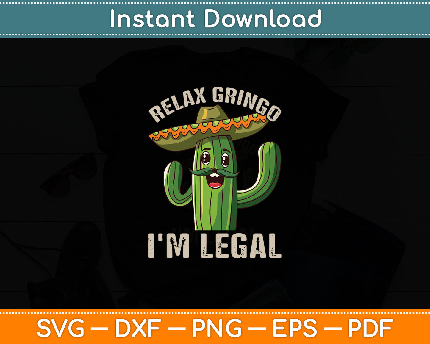 Relax Gringo I'm Legal Funny Cinco De Mayo Mexican Immigrant Svg Cutting File