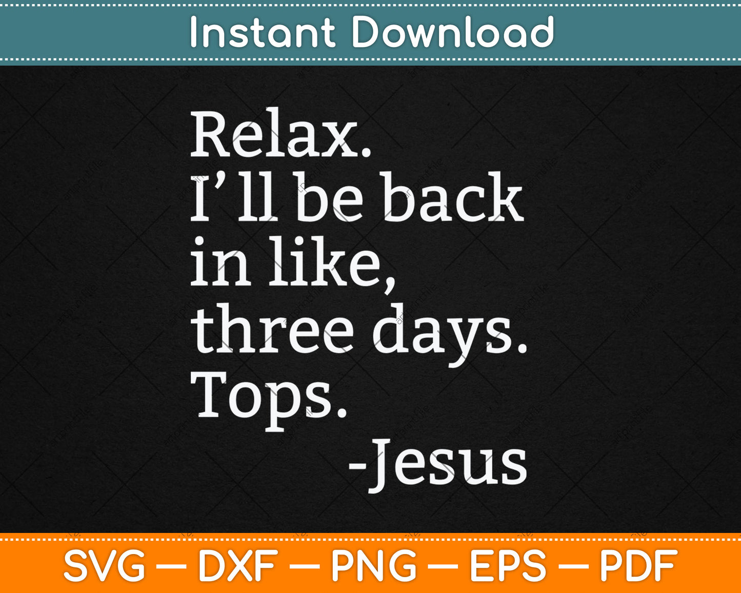Relax I'll Be Back Jesus Quote Funny Christian Jesus Svg Digital Cutting File
