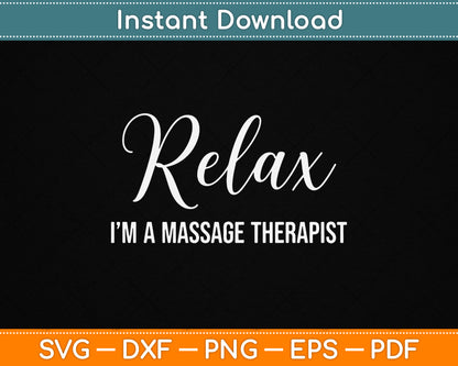 Relax I'm A Massage Therapist SVG design for licensed massage therapists