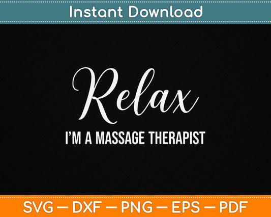 Relax I'm A Massage Therapist SVG Digital Cutting File