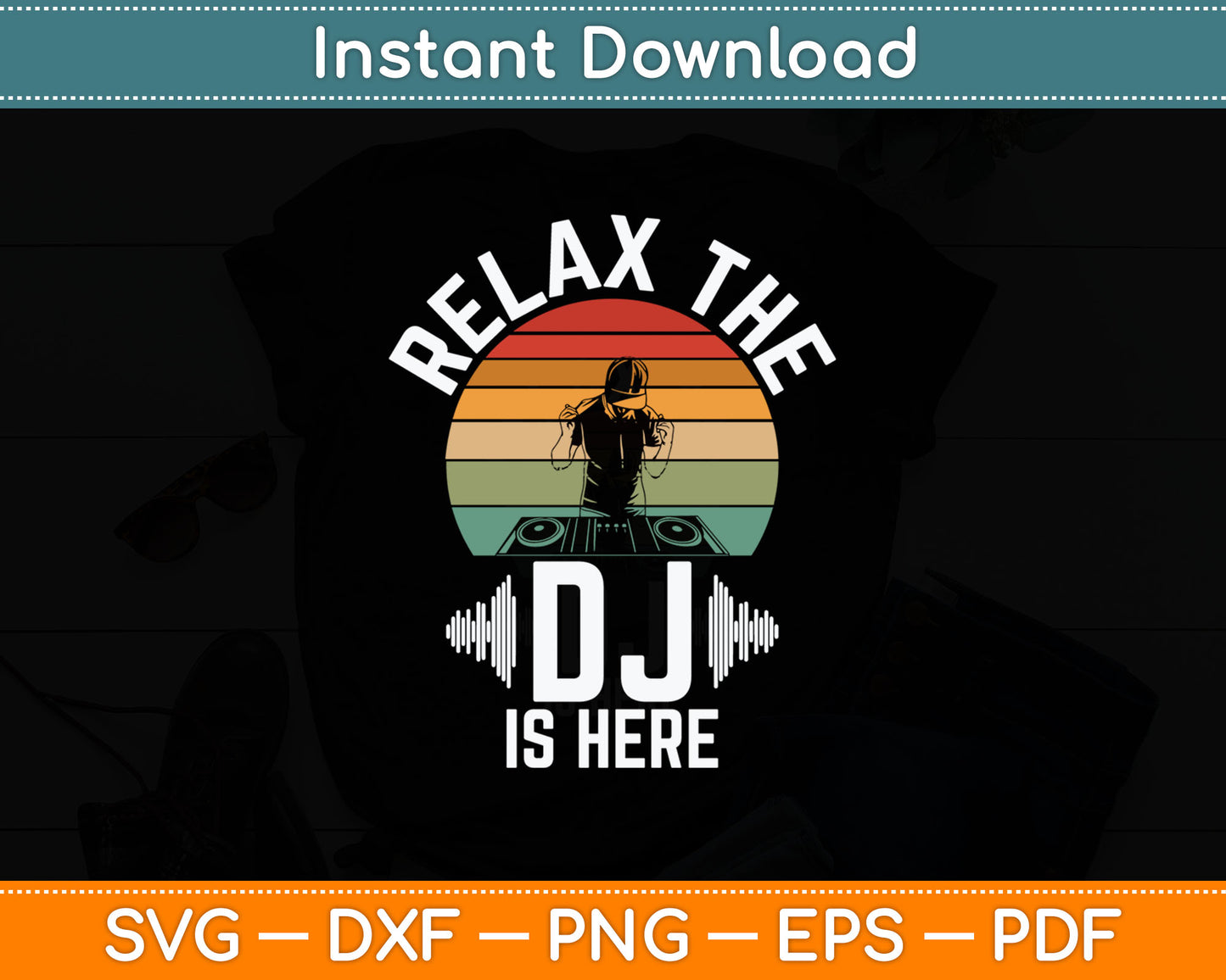Relax The Dj Is Here Dj Svg Digital Cutting File