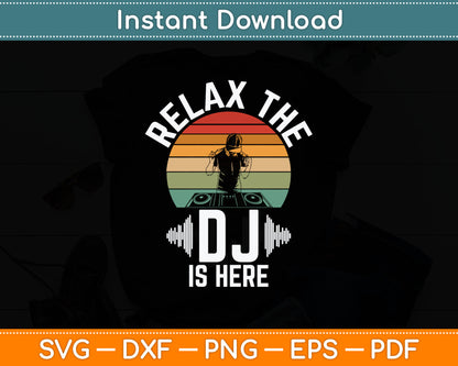 Relax The Dj Is Here Dj Svg Digital Cutting File