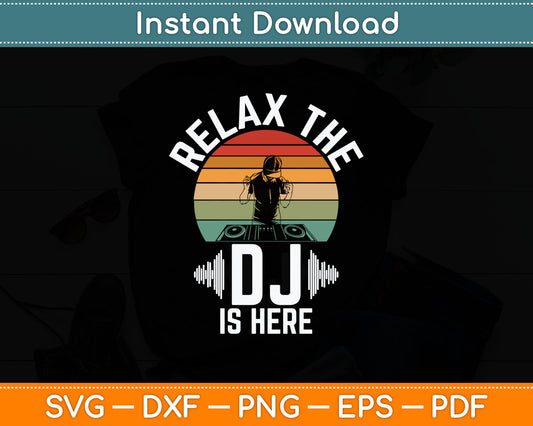 Relax The Dj Is Here Dj Svg Digital Cutting File