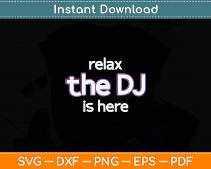 Relax The Dj Is Here Funny Music Svg Digital Cutting File