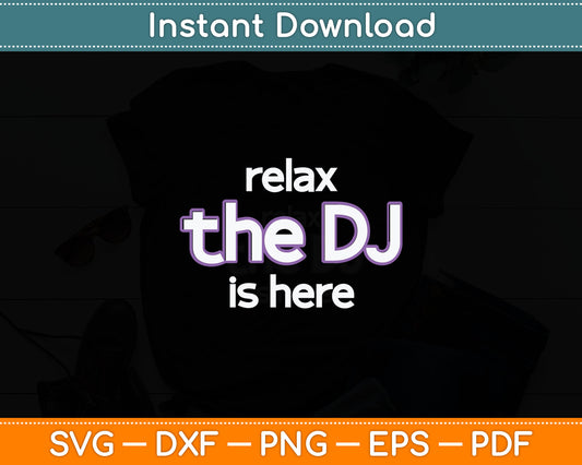 Relax The Dj Is Here Funny Music Svg Digital Cutting File