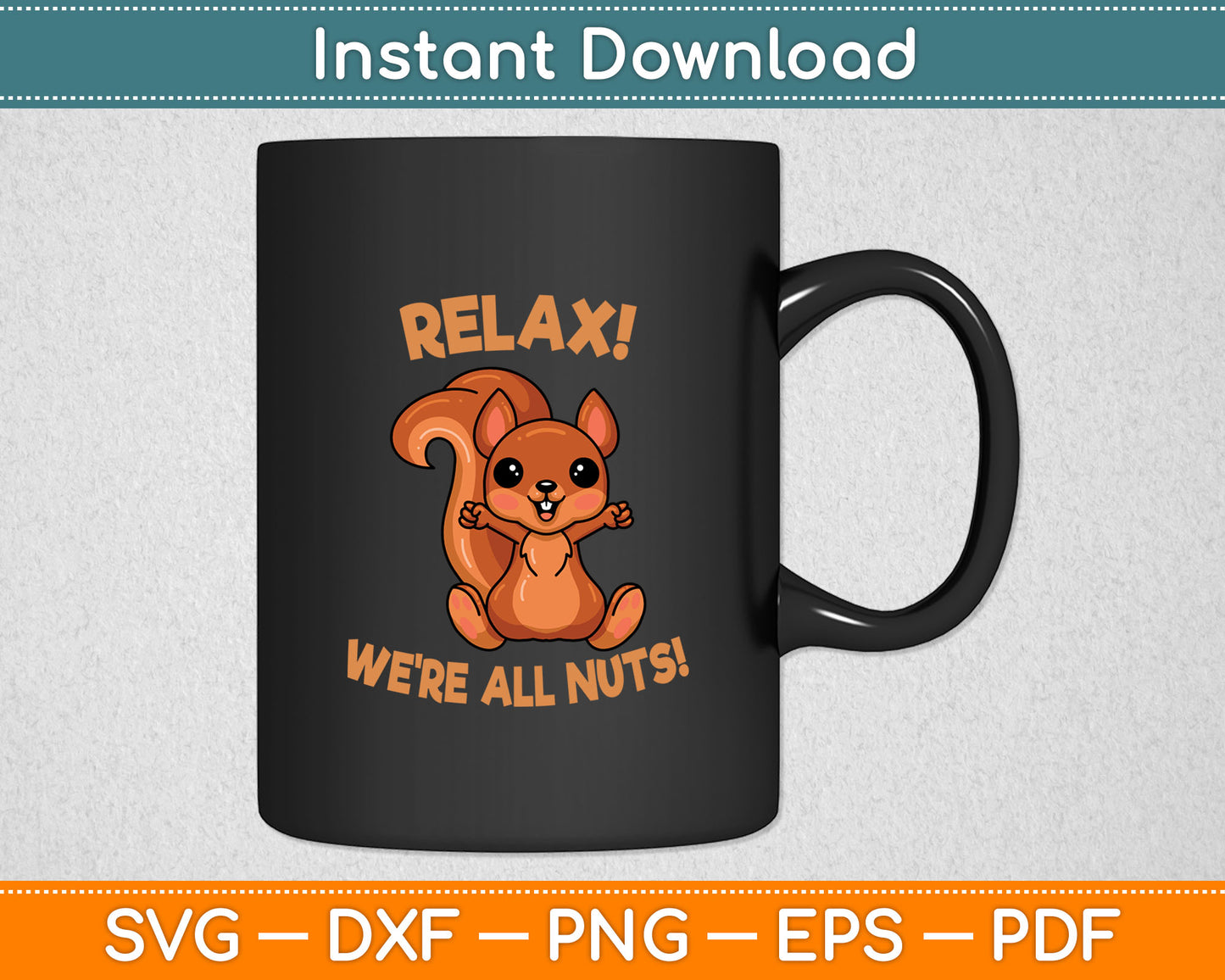Relax! We're All Nuts! Funny Squirrel Svg Digital Cutting File