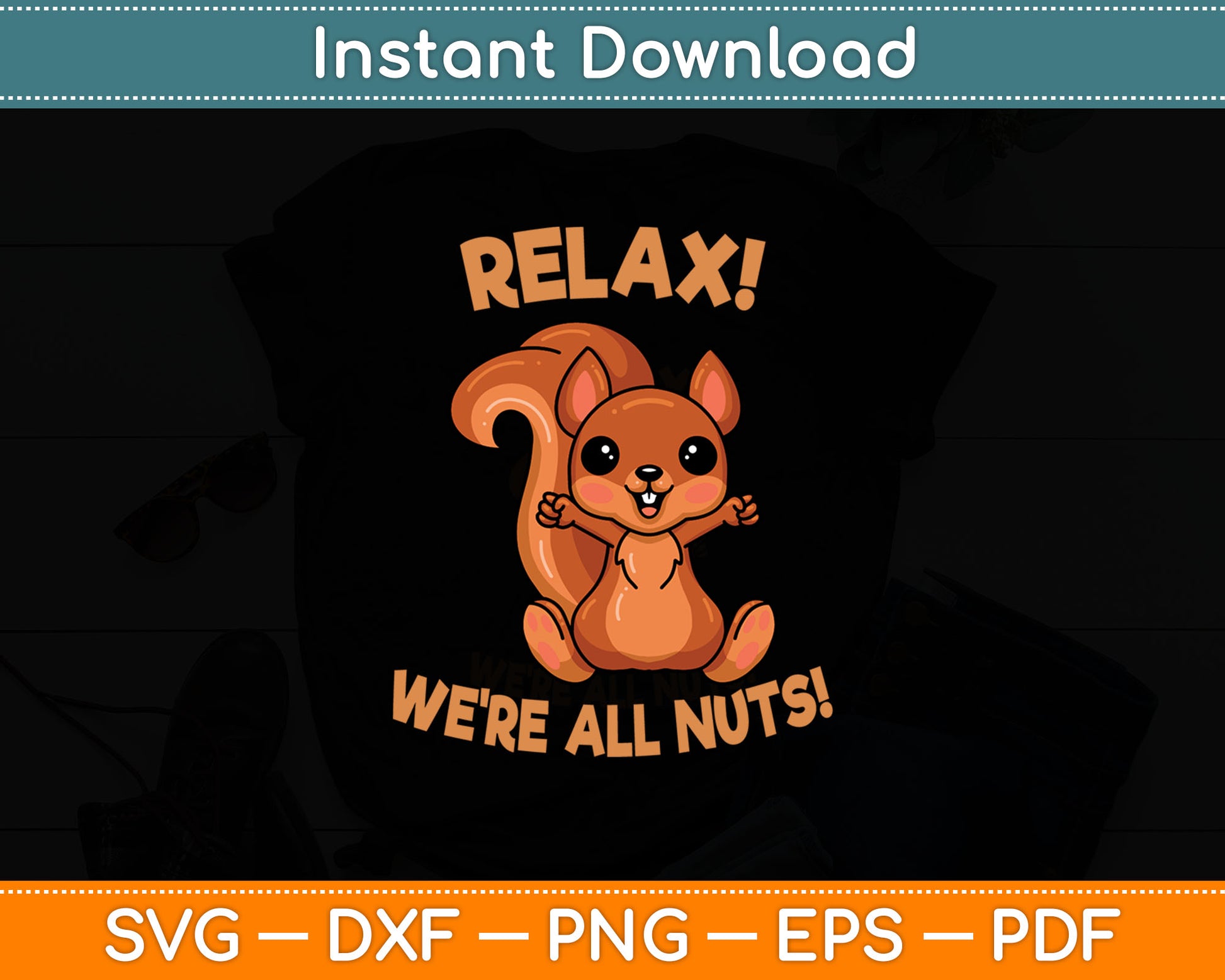 Relax! We're All Nuts! Funny Squirrel Svg Digital Cutting File