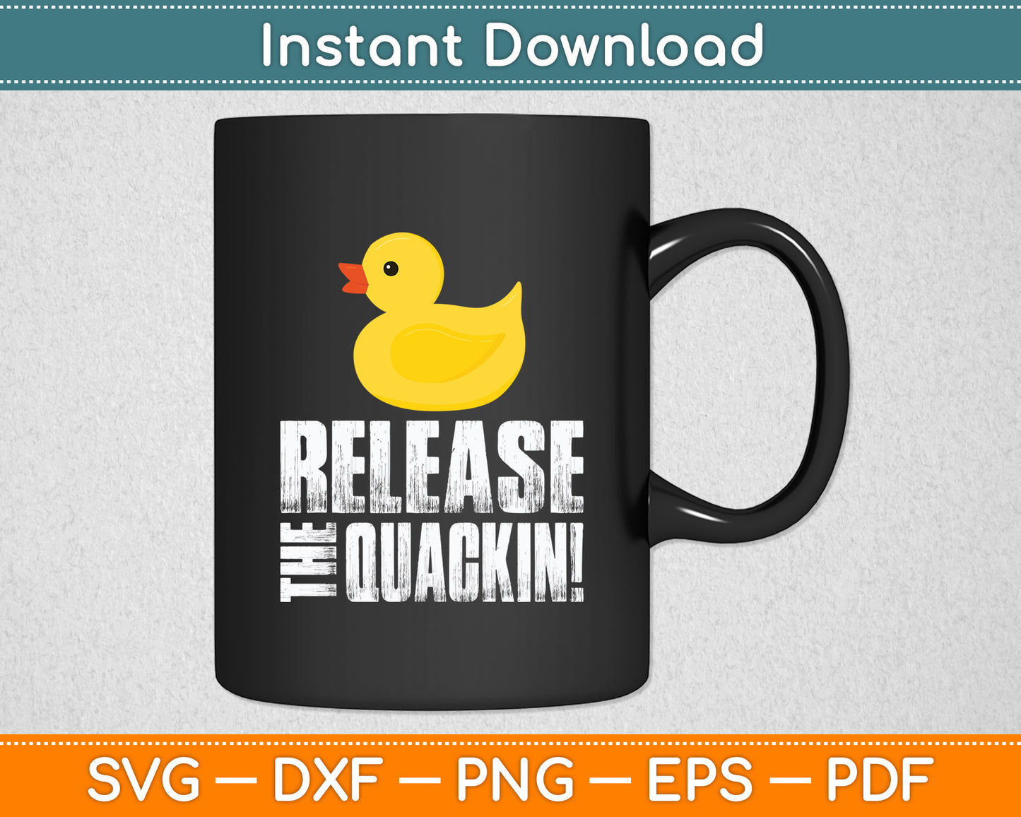 Release The Quackin! Rubber Ducks Funny Svg Png Dxf Digital Cutting File