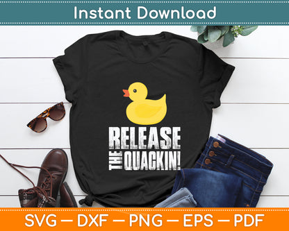 Release The Quackin! Rubber Ducks Funny Svg Png Dxf Digital Cutting File