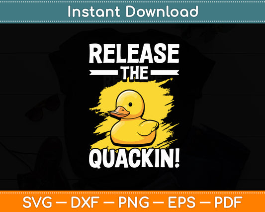 Release The Quackin! Yellow Rubber Duck Svg Png Dxf Digital Cutting File