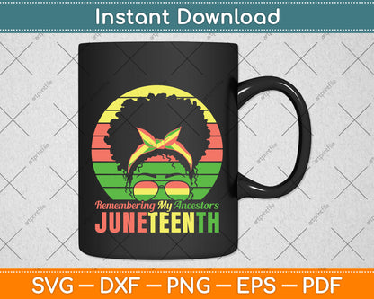 Remembering My Ancestors Juneteenth Black Freedom Svg Digital Cutting File
