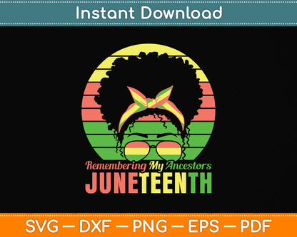 Remembering My Ancestors Juneteenth Black Freedom Svg Digital Cutting File