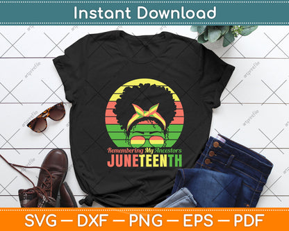 Remembering My Ancestors Juneteenth Black Freedom Svg Digital Cutting File