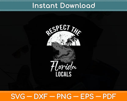 Respect The Florida Locals Funny Everglades Alligator Svg Digital Cutting File
