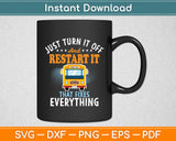 Restart It That Fixes Everything School Bus Driver Svg Digital Cutting File
