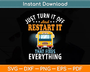 Restart It That Fixes Everything School Bus Driver Svg Digital Cutting File