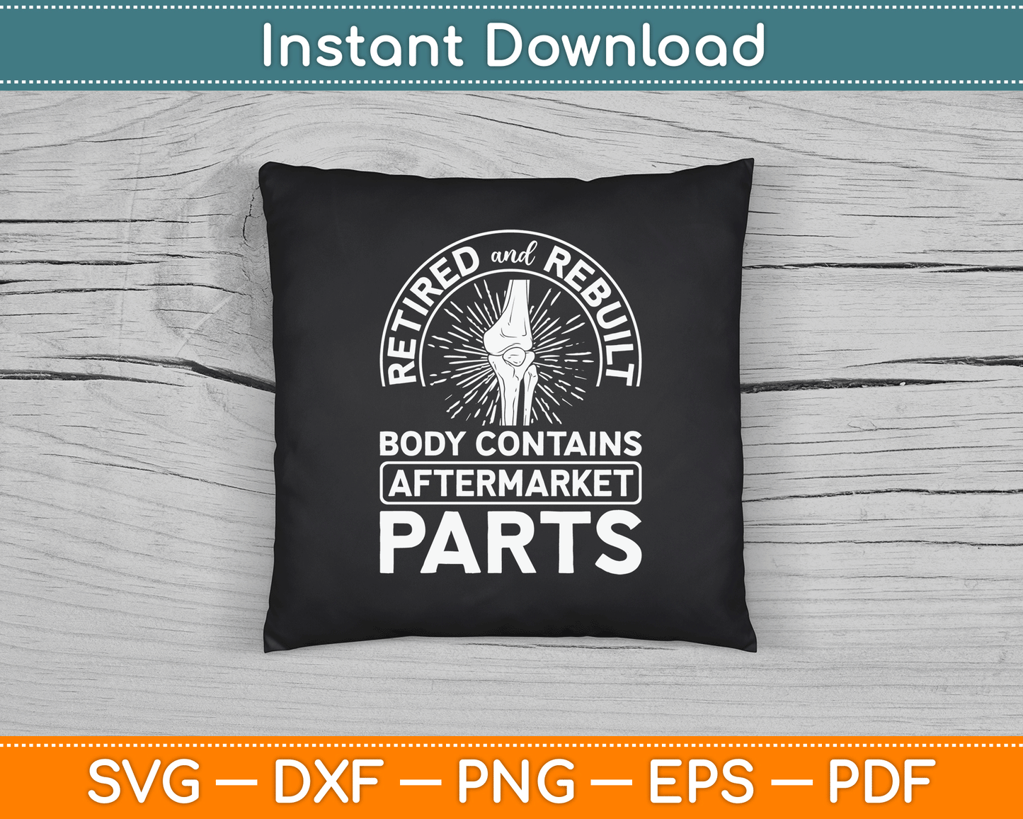 Retired And Rebuilt Body Contains Aftermarket Parts Knee SVG Digital Cutting File