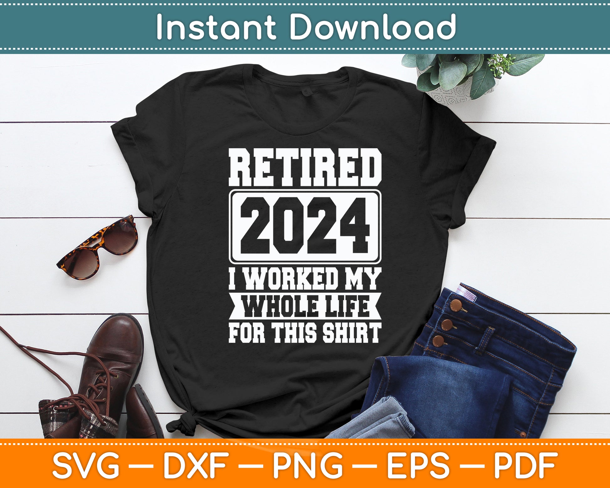 Retired 2024 I Worked My Whole Life For This Retirement Svg Digital Cutting File