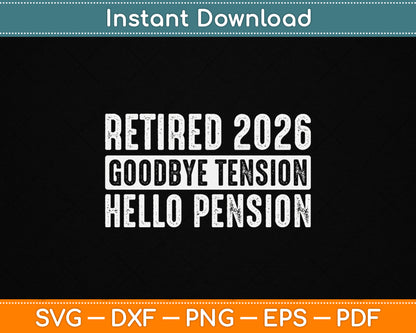 Retired 2026 Goodbye Tension Hello Pension SVG design for retirement celebrations