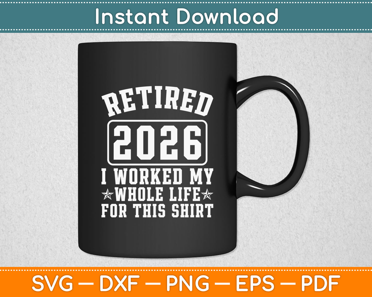Retired 2026 I Worked My Whole Life Svg Digital Cutting File