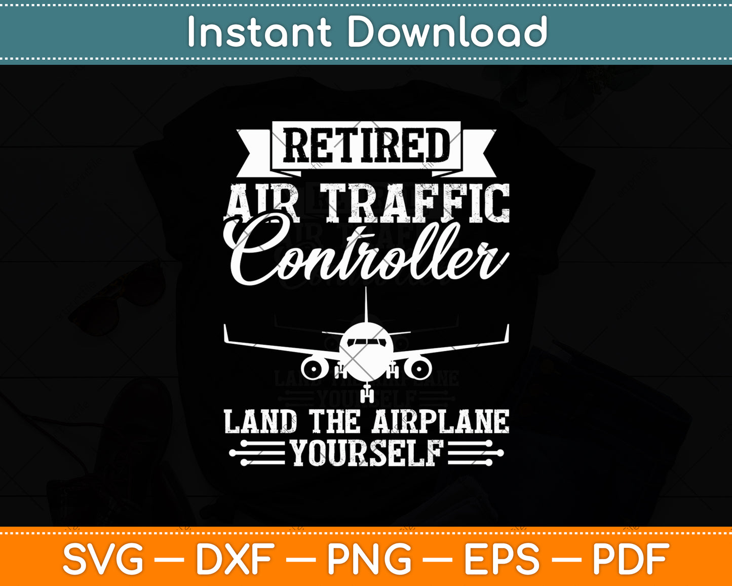 Retired Air Traffic Controller Land The Airplane Yourself Svg Digital Cutting File