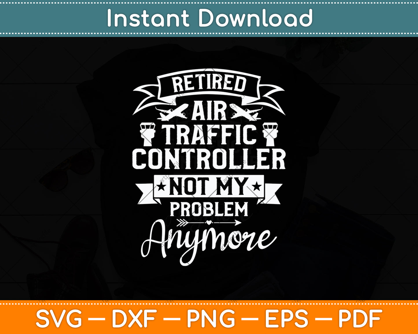 Retired Air Traffic Controller Not My Problem Anymore Svg Digital Cutting File