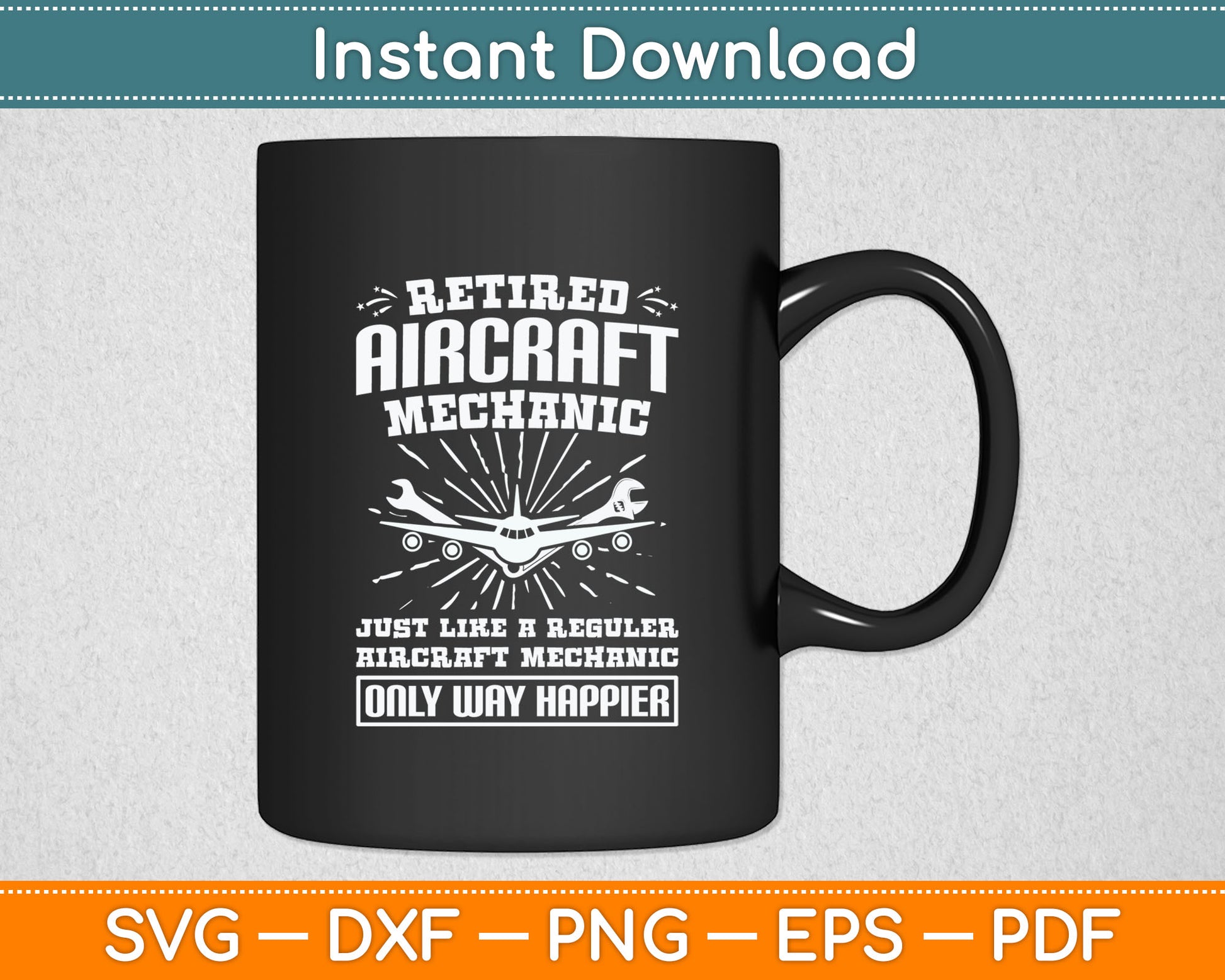 Retired Aircraft Mechanic Way Happier Aircraft Mechanic Svg Digital Cutting File