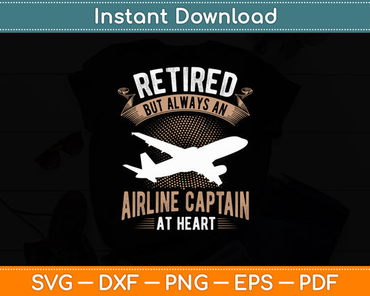 Retired But Always An Airline Captain Pilot Retirement Svg Png Dxf Digital Cutting File