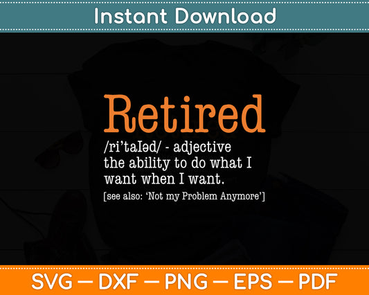 Retired Definition Retirement Gag Funny Svg Digital Cutting File