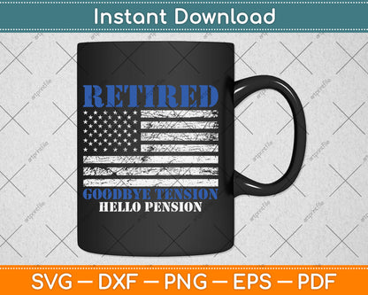 Retired Goodbye Tension Hello Pension Funny Police Svg Digital Cutting File