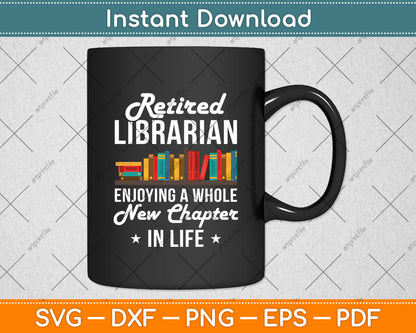 Retired Librarian Enjoying A Whole New Chapter In Life Svg Digital Cutting File