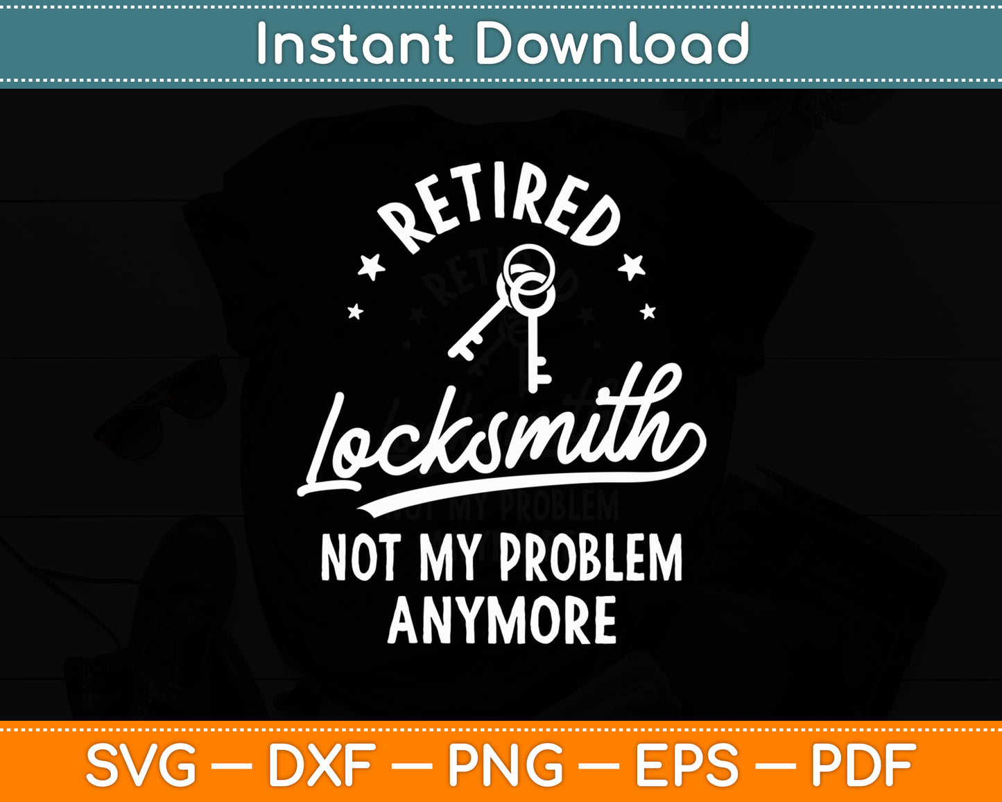 Retired Locksmith Not My Problem Anymore For A Locksmith Svg Digital Cutting File