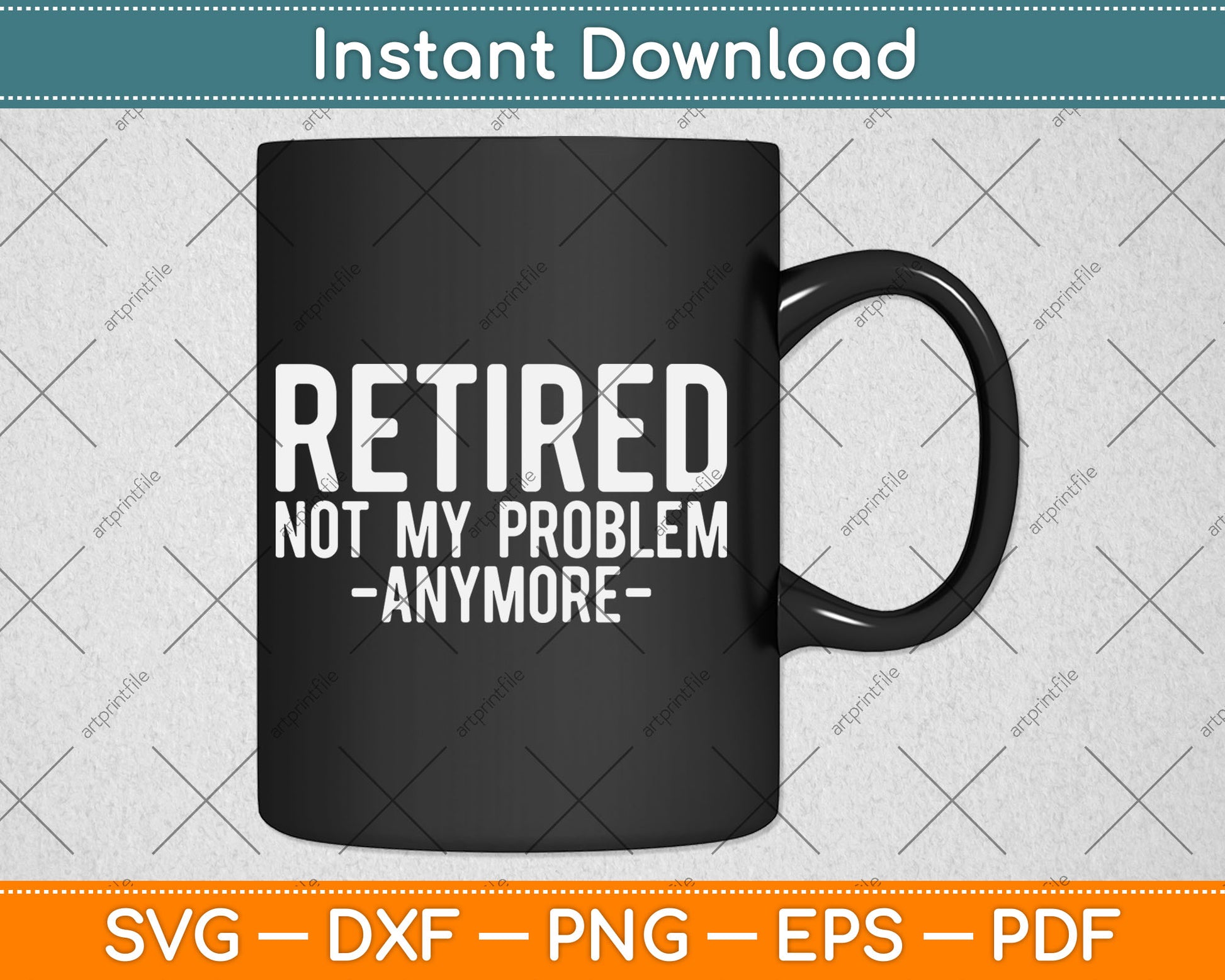 Retired Not My Problem Anymore Gift Retirement Svg Digital Cutting File